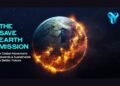 The Save Earth Mission: A Global Movement towards a Sustainable Future