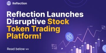 Reflection Launches Disruptive Stock Token Trading Platform, Empowering Investors Worldwide