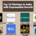 Top 10 Startups in India with Exponential Growth