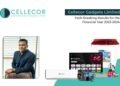 Cellecor Gadgets Limited Declares Path-Breaking Results for the Financial Year 2023-2024