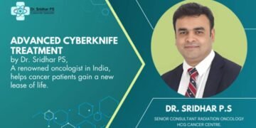 Advanced CyberKnife treatment by Dr. Sridhar PS, a renowned oncologist in India, helps cancer patients gain a new lease of life