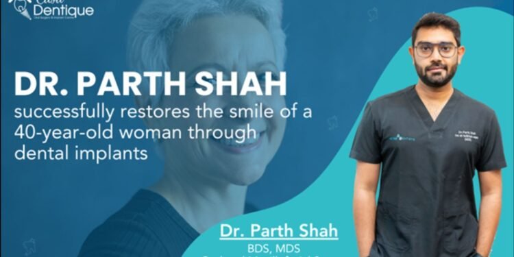 Dr. Parth Shah successfully restores the smile of a 40-year-old woman through dental implants