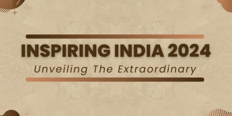 Inspiring India 2024 features Impact-Oriented and Renowned personalities