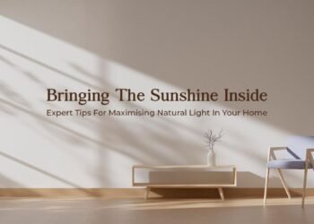 Bringing The Sunshine Inside, Expert Tips For Maximising Natural Light In Your Home