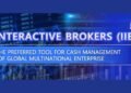 Interactive Brokers (IIE): The Preferred Tool for Cash Management of Global Multinational Enterprises