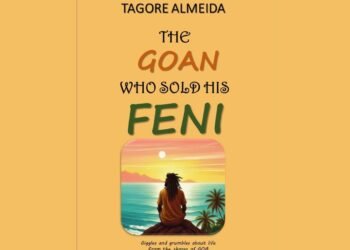 Tagore Almeida’s ‘The Goan Who Sold His Feni’ is a joyful take on all things, Life, Laughter, and Feni