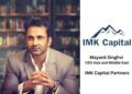 IMK Capital Ventures Into Indian Markets Under Leadership of Mayank Singhvi