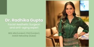 Dr Radhika Gupta Setting new benchmarks in facial aesthetics