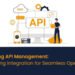 Mastering API Management, Simplifying Integration for Seamless Operations