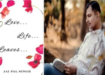 Life’s Symphony, An Ode to God, Creation and Poetry with Jai Pal Singh’s Love, Life, Leaves