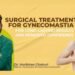 Surgical Treatment for Gynecomastia Offers Long-lasting Results With Renewed Confidence Says Dr. Harikiran Chekuri, a Renowned Plastic Surgeon