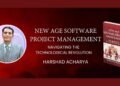 New Age Software Project Management: Harshad Acharya’s Definitive Guide