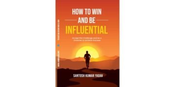 Santosh Kumar Yadav’s How to Win and Be Influential: A Guide to Winning and Influence