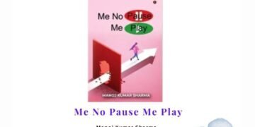 An Overview of The Book By Manoj Kumar Sharma Me No Pause Me Play