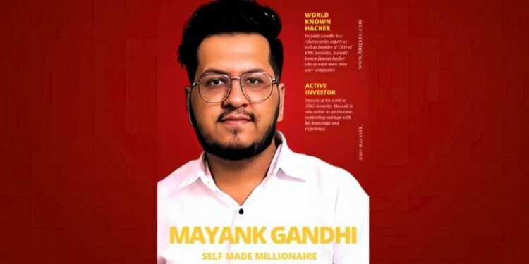 The Evolution of Mayank Gandhi: From Ethical Hacker to Business Millionaire