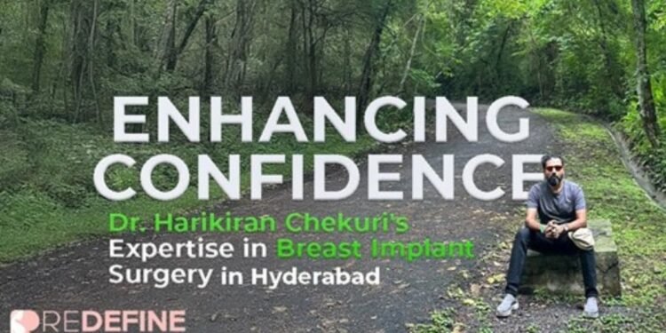 Enhancing Confidence: Dr. Harikiran Chekuri’s Expertise in Breast Implant Surgery in Hyderabad