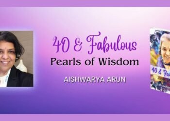 Title: Embracing Life’s Milestones with Grace, An Insight into Aishwarya Arun’s 40 & Fabulous: Pearls of Wisdom