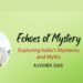 Discovering India’s Hidden Heritage: Avishek Das’s Debut Book Echoes of Mystery