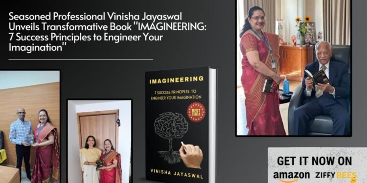 Seasoned Professional Vinisha Jayaswal Unveils Transformative Book “IMAGINEERING: 7 Success Principles to Engineer Your Imagination”