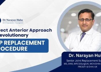 Dr. Narayan Hulse’s Direct Anterior Approach- A Revolution in Hip Replacement Treatment in India