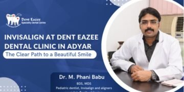 Achieve the Perfect Smile with Invisalign at Dent Eazee Dental Clinic in Adyar
