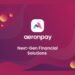 AeronPay Unveils Groundbreaking Unified Open API Platform: Revolutionizing Financial Technology and Digital Transactions