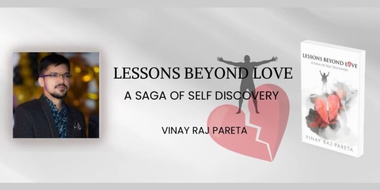 A Journey Beyond Love: Vinay Raj Pareta’s Reflections on His Latest Book