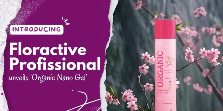 Floractive Profissional unveils ‘Organic Nano Gel’ in hair treatment and hair care category