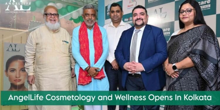 AngelLife Cosmetology and Wellness Opens New Center in Kolkata For Skin, Hair And Aesthetics With Cutting-Edge Technologies