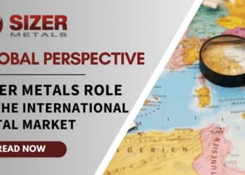 A Global Perspective: Sizer Metals’ Role In The International Metal Market