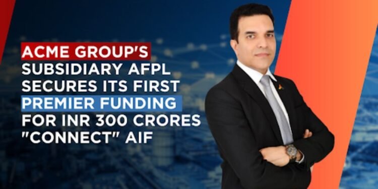 ACME Group’s Subsidiary AFPL Secures its First Premier Funding for INR 300 Crores “Connect” AIF