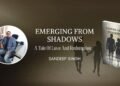 From Service to Storytelling: How Sandeep Singh Brings Real-Life Struggles to Light in ‘Emerging from Shadows’