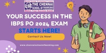 Why Choose The Chennai School of Banking for IBPS PO 2024 Exam Coaching?