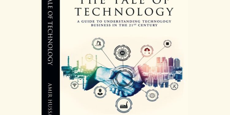 “Amir Hussain’s ‘The Tale of Technology’: A Must-Read for Tech Startups and Entrepreneurs”