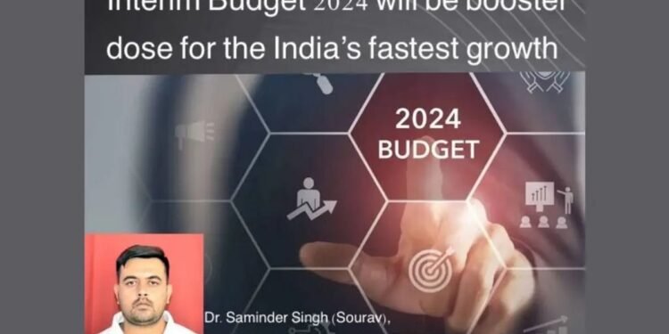 Interim Budget will be Booster Dose for the India’s Fastest Growth- Dr. Saminder Singh (Sourav)