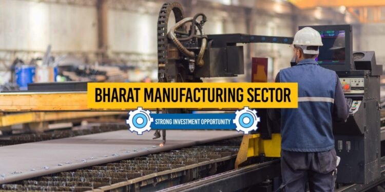 Bharat Manufacturing Sector: A Strong Investment Opportunity For Long-Term Wealth Creation