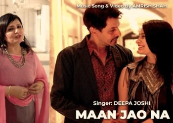 New Original Song ‘Maan Jao Na’ Sung by Deepa Joshi and Produced by Amrish Shah Celebrates Music