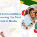 How to Avoid Common Mistakes When Choosing the Best Preschool in Noida
