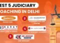 5 Best Judiciary Coaching in Delhi: Your Path to Success in Judiciary Exams