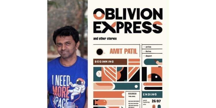A Journey Through Life’s Stories: Amit Patil’s “Oblivion Express and Other Stories”