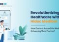 Revolutionizing Healthcare with Hidoc Medibot- How Doctors Around the World Are Enhancing Their Practice