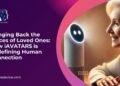 Bringing Back the Voices of Loved Ones: iAVATARS Redefines Human Connection with AI