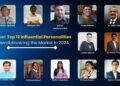 Meet Top 12 Influential Personalities Revolutionizing the Market in 2024