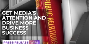 Presenting Press Release Wire- Get Media’s Attention And Drive More Business Success