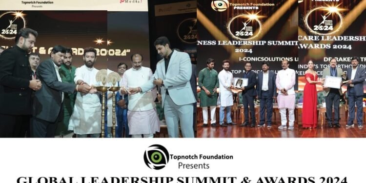 Topnotch Foundation Acknowledged, Felicitated the Winners of the Global Leadership Summit, Awards 2024
