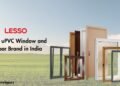 LESSO- The Best uPVC Door and Windows Brand in India
