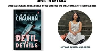 Devil In Details Shweta Chauhan’s New Novel Explores the Dark Corners of the Mind