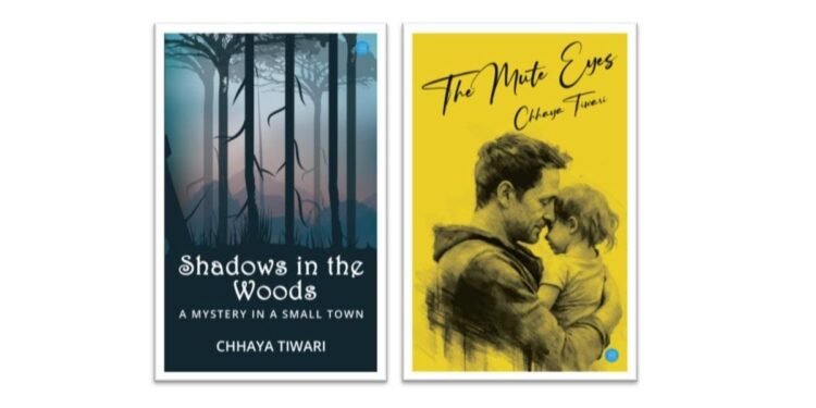 Chhaya Tiwari Debuts as Author with “Shadows in the Woods” and “The Mute Eyes”
