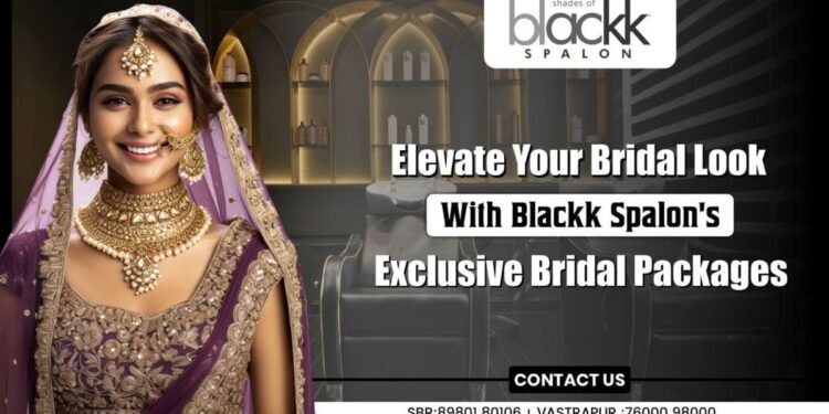 Elevate Your Bridal Look with Blackk Spalon’s Exclusive Bridal Packages
