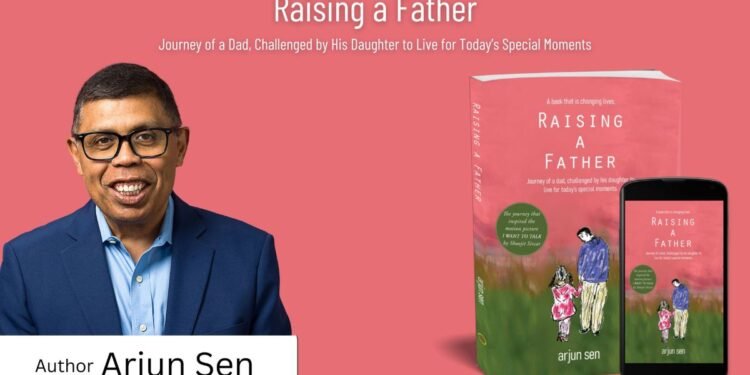 Arjun Sen’s Book Raising A Father Celebrates Daughter Father Connection